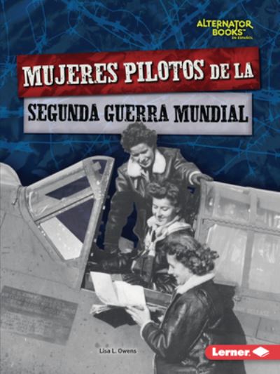 Cover for L. L. Owens · Mujeres Pilotos de la Segunda Guerra Mundial (Book) (2023)