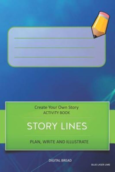 Cover for Digital Bread · Story Lines - Create Your Own Story Activity Book, Plan Write and Illustrate (Paperback Book) (2018)