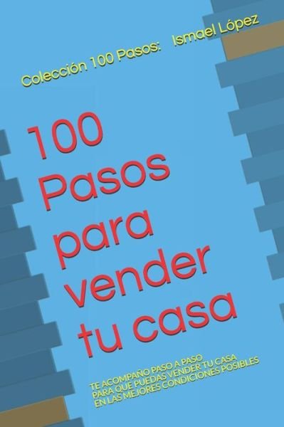 Cover for Ismael Lopez · 100 Pasos para vender tu casa (Paperback Book) (2018)