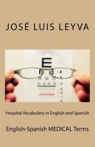 Cover for Jose Luis Leyva · Hospital Vocabulary in English and Spanish (Taschenbuch) (2018)