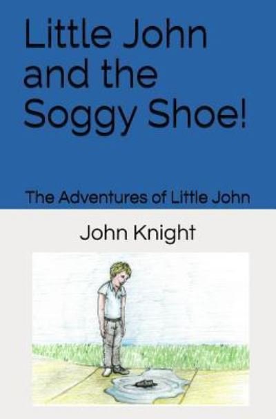 Cover for John Knight · Little John and the Soggy Shoe! (Paperback Book) (2018)