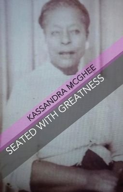 Cover for Kassandra McGhee · Seated with Greatness (Pocketbok) (2020)