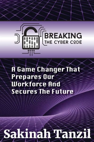 Cover for Sakinah A Tanzil · Breaking the Cyber Code (Paperback Book) (2020)