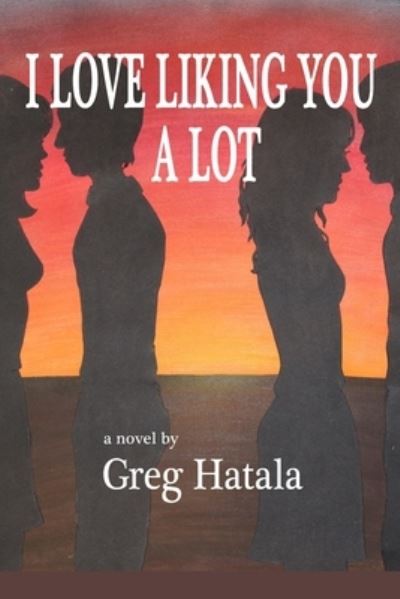 Cover for Greg Hatala · I Love Liking You a Lot (Book) (2022)