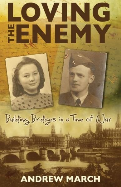 Andrew March · Loving the Enemy: Building bridges in a time of war (Paperback Bog) (2021)