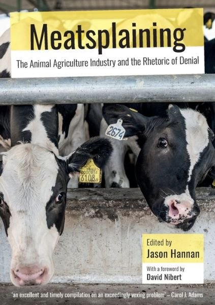 Cover for Jason Hannan · Meatsplaining: The Animal Agriculture Industry and the Rhetoric of Denial - Animal Publics (Paperback Book) (2020)