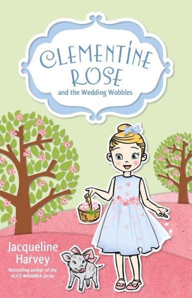 Clementine Rose and the Wedding Wobbles 13 - Jacqueline Harvey - Książki - Penguin Random House Australia - 9781760892104 - 7 stycznia 2020
