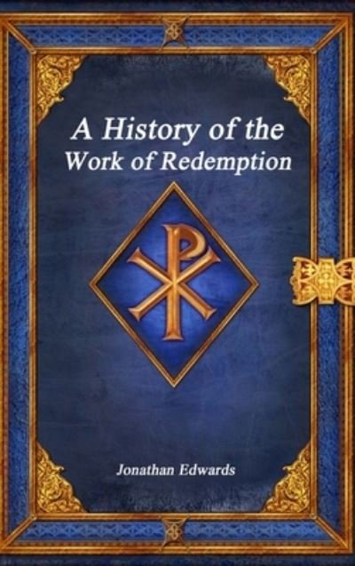Cover for Jonathan Edwards · A History of the Work of Redemption (Hardcover Book) (2020)