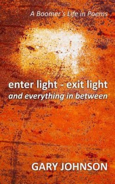 Cover for Gary Johnson · Enter Light - Exit Light and Everything in Between (Paperback Book) (2017)