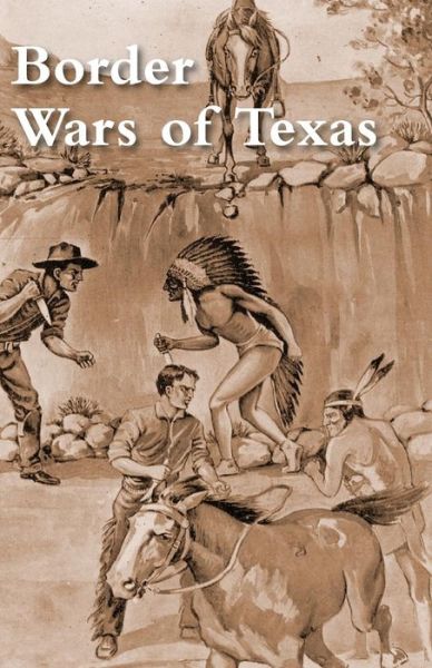 Cover for James T DeShields · Border Wars of Texas (Paperback Book) (2014)