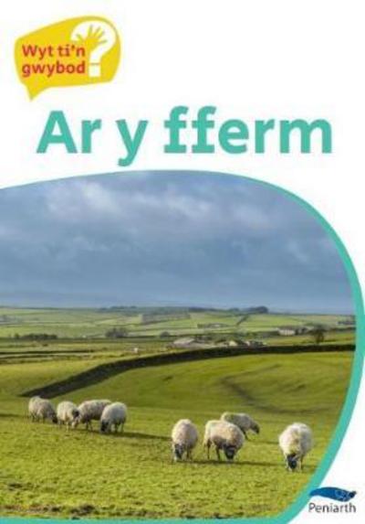 Cover for Bethan Clement · Cyfres Wyt Ti'n Gwybod?: Ar y Fferm (Paperback Book) (2018)