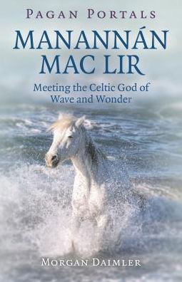 Cover for Morgan Daimler · Pagan Portals - Manannan mac Lir: Meeting the Celtic God of Wave and Wonder (Taschenbuch) (2019)