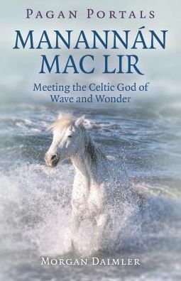 Cover for Morgan Daimler · Pagan Portals - Manannan mac Lir: Meeting the Celtic God of Wave and Wonder (Paperback Bog) (2019)