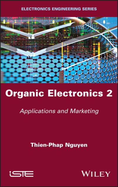 Cover for Nguyen, Thien-Phap (University of Nantes, France) · Organic Electronics 2: Applications and Marketing (Hardcover Book) (2021)