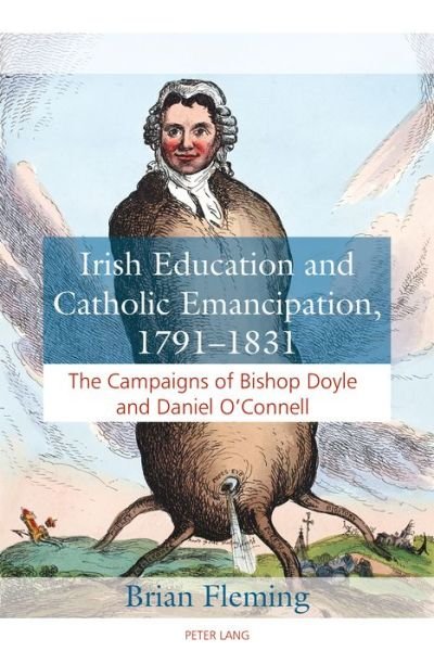 Cover for Brian Fleming · Irish Education and Catholic Emancipation, 1791-1831: The Campaigns of Bishop Doyle and Daniel O'Connell (Paperback Book) [New edition] (2017)