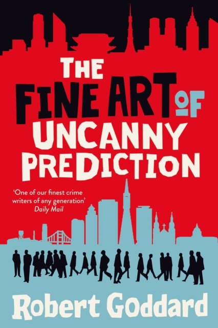Cover for Robert Goddard · The Fine Art of Uncanny Prediction (Innbunden bok) (2023)