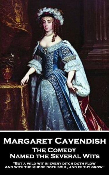 Cover for Margaret Cavendish · Margaret Cavendish - The Comedy Named the Several Wits (Paperback Bog) (2019)