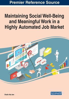 Cover for Shalin Hai-Jew · Maintaining Social Well-Being and Meaningful Work in a Highly Automated Job Market (Pocketbok) (2020)
