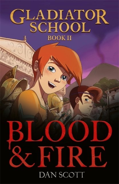 Cover for Dan Scott · Gladiator School 2: Blood &amp; Fire (Taschenbuch) (2024)
