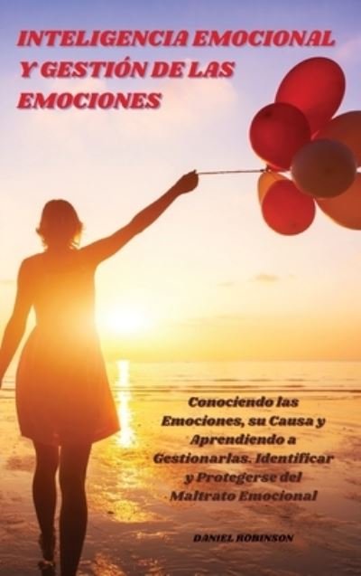 Cover for Daniel Robinson · Inteligencia Emocional y Gestion de las Emociones - Emotional Intelligence and Emotion Management (Innbunden bok) (2021)