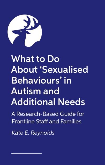 Cover for Kate E. Reynolds · How to Respond to Sexualised Acts: A Research-Based Guide for Families and Frontline Staff Working with Neurodivergent Individuals (Paperback Bog) (2025)