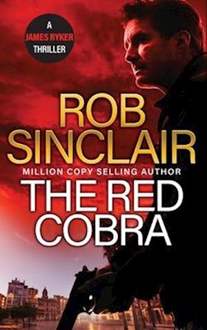 Cover for Rob Sinclair · The Red Cobra: The EDGE-OF-YOUR-SEAT action thriller from bestseller Rob Sinclair - The James Ryker Series (Hardcover Book) (2024)