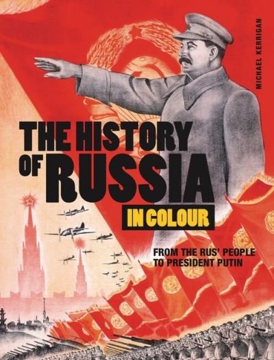 Cover for Michael Kerrigan · The History of Russia in Colour: From the Rus' people to President Putin - Dark Histories (Pocketbok) (2022)