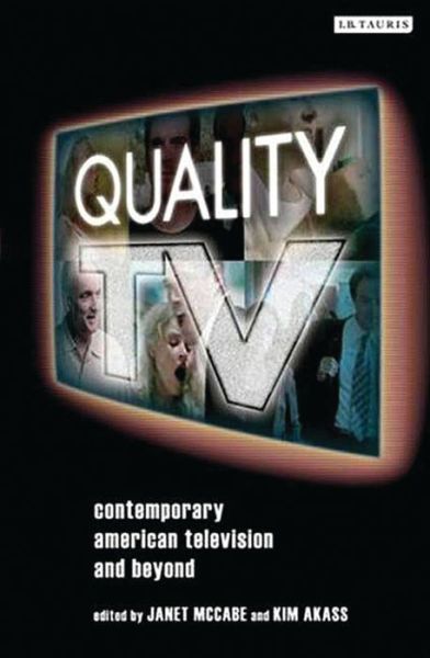 Quality TV: Contemporary American Television and Beyond - Reading Contemporary Television - Janet McCabe - Książki - Bloomsbury Publishing PLC - 9781845115104 - 30 czerwca 2011