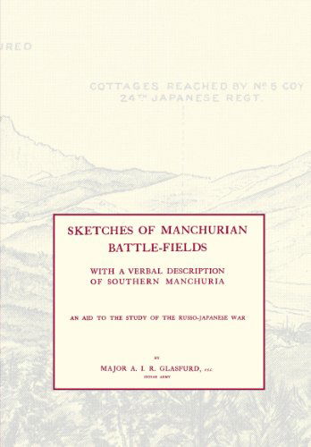 Cover for Major A I R Glasfurd · SKETCHES OF MANCHURIAN BATTLE-FIELDSWith a Verbal Description of Southern Manchuria - An Aid to the Study of the Russo-Japanese War (Paperback Book) (2010)