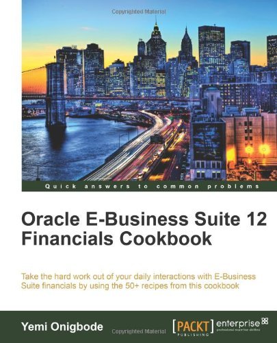 Cover for Yemi Onigbode · Oracle E-Business Suite 12 Financials Cookbook (Taschenbuch) (2011)