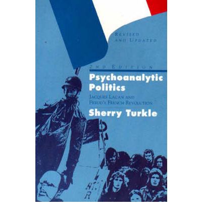 Cover for Sherry Turkle · Psychoanalytic Politics: Jacques Lacan and Freud's French Revolution (Paperback Book) [2 Revised edition] (1992)