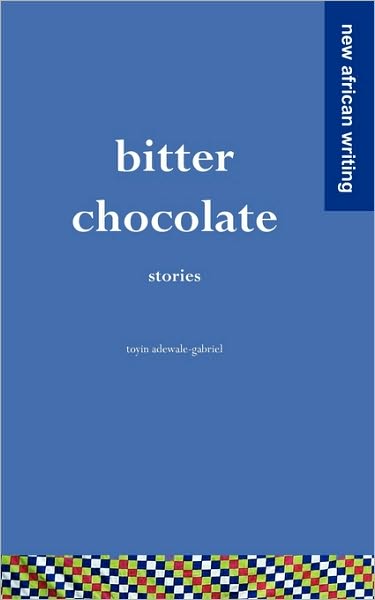 Cover for Toyin Adewale-gabriel · Bitter Chocolate: Stories (Paperback Book) (2010)