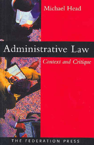 Cover for Michael Head · Administrative Law: Context and Critique (Paperback Book) (2005)