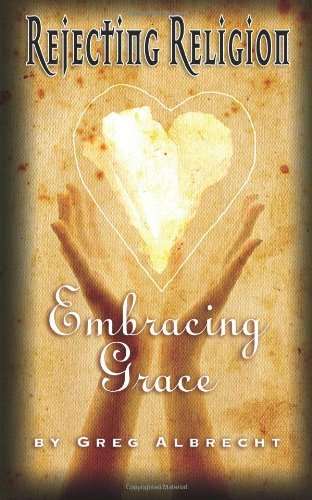 Cover for Greg Albrecht · Rejecting Religion - Embracing Grace (Pocketbok) (2010)