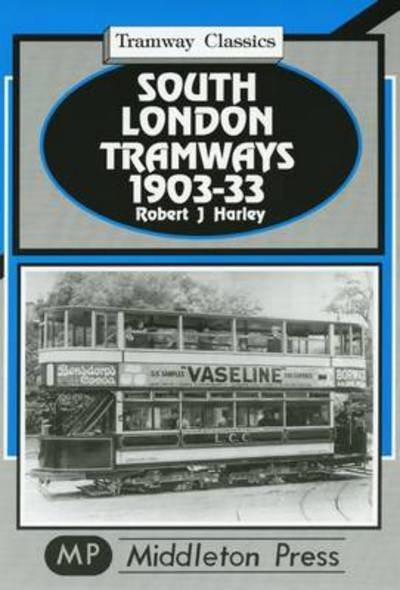 South London Tramways 1903-33 - Robert J. Harley - Livros - Middleton Press - 9781904474104 - 12 de julho de 2003