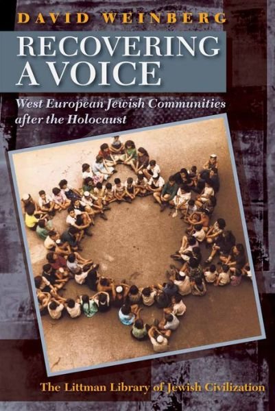 Recovering a Voice: West European Jewry After the Holocaust - David H. Weinberg - Livres - Littman Library Of Jewish Civilization - 9781906764104 - 3 septembre 2015