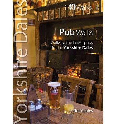 Cover for Neil Coates · Pub Walks: Walks to the Finest Pubs in the Yorkshire Dales - Yorkshire Dales: Top 10 Walks (Pocketbok) (2014)