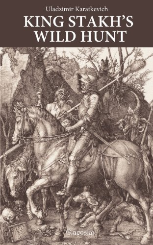 King Stakh's Wild Hunt - Uladzimir Karatkevich - Books - Glagoslav Publications Ltd. - 9781909156104 - December 1, 2012