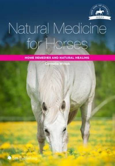Cover for Cornelia Wittek · Natural Medicine for Horses: Home Remedies and Natural Healing - Horse Riding and Management (Paperback Book) (2016)