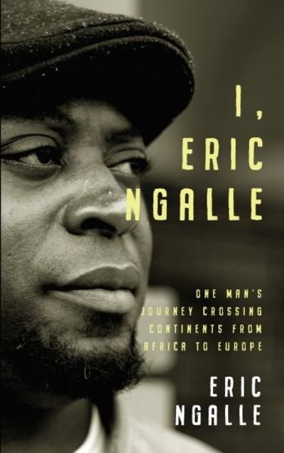 Cover for Eric Ngalle · I, Eric Ngalle: One Man's Journey Crossing Continents from Africa to Europe (Paperback Bog) (2020)