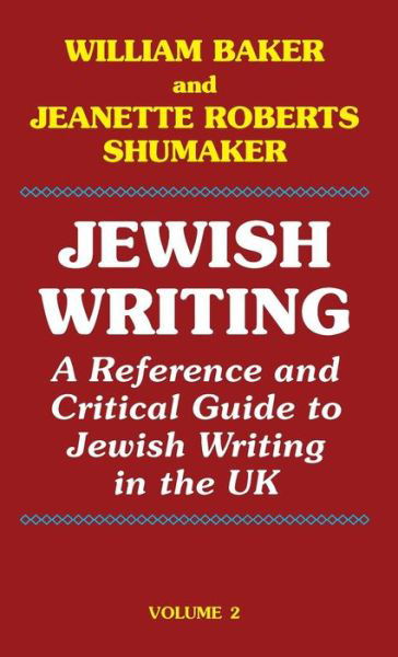 Jewish Writing: A Reference and Critical Guide to Jewish Writing in the UK - William Baker - Libros - Edward Everett Root - 9781912224104 - 31 de enero de 2019