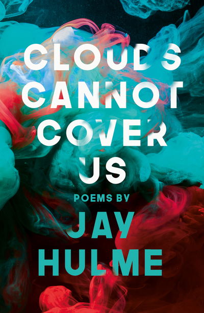 Clouds Cannot Cover Us - Jay Hulme - Książki - Troika Books - 9781912745104 - 1 października 2019