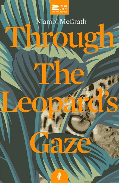 Cover for Njambi McGrath · Through the Leopard's Gaze - Twenty in 2020 (Taschenbuch) (2020)