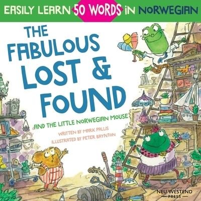Cover for Mark Pallis · The Fabulous Lost &amp; Found and the little Norwegian mouse: heartwarming &amp; fun English Norwegian children's book to learn 50 Norwegian words (bilingual Norwegian English) (Paperback Bog) (2020)