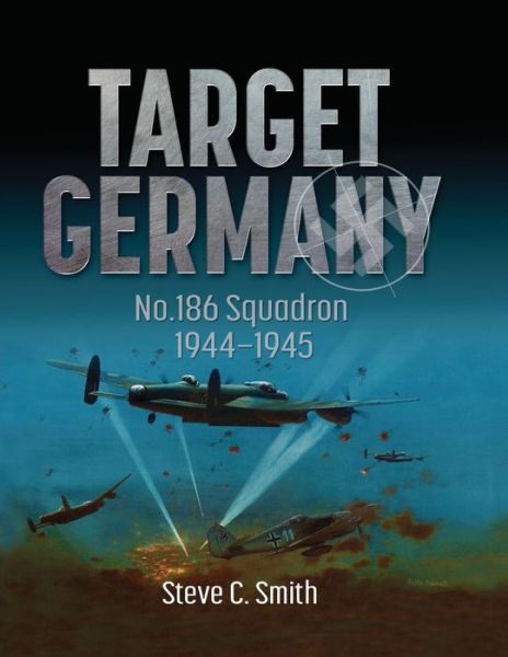 Target Germany - Steve C. Smith - Bøger - Mention the War Publications - 9781915335104 - 22. oktober 2022