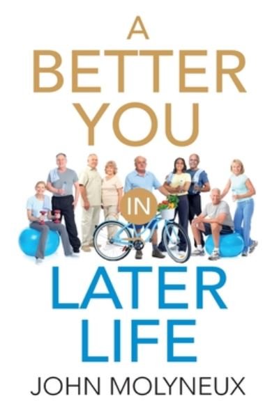 Cover for John Molyneux · A Better You in Later Life (Paperback Book) [Large type / large print edition] (2019)