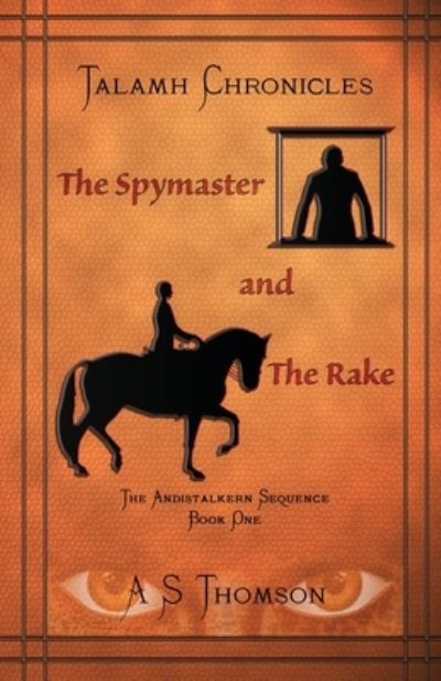 Cover for A S Thomson · The Spymaster and The Rake (Paperback Book) (2019)