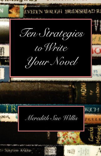 Ten Strategies to Write Your Novel - Meredith Sue Willis - Kirjat - Montemayor Press - 9781932727104 - perjantai 15. tammikuuta 2010