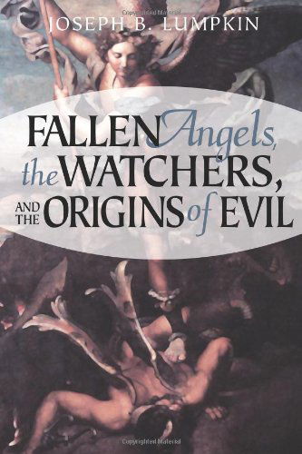 Fallen Angels, The Watchers, and the Origins of Evil - Lumpkin, Joseph, B. - Books - Fifth Estate, Inc - 9781933580104 - February 20, 2006