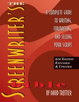 Cover for David Trottier · Screenwriter's Bible: A Complete Guide to Writing, Formatting &amp; Selling Your Script (Paperback Book) [6 Rev edition] (2014)